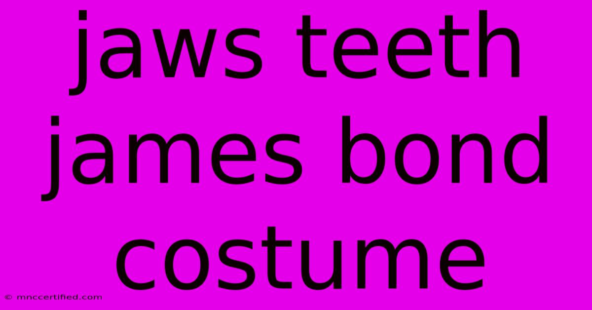 Jaws Teeth James Bond Costume