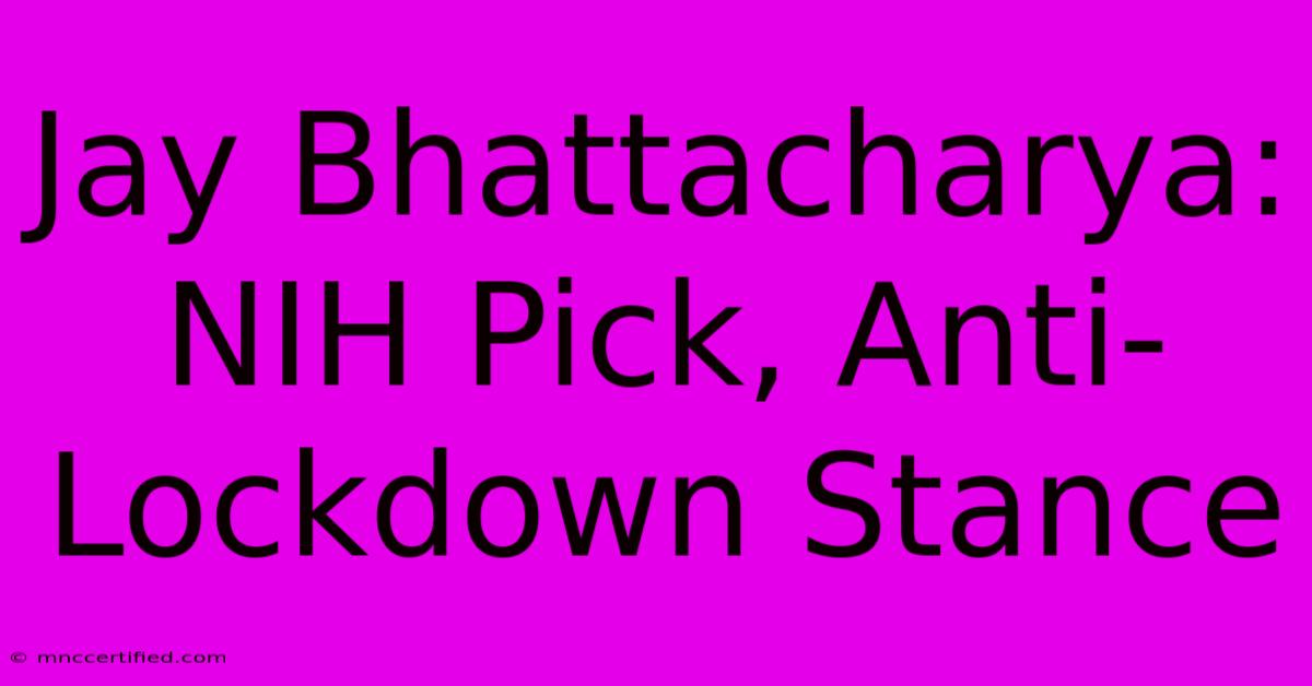 Jay Bhattacharya: NIH Pick, Anti-Lockdown Stance