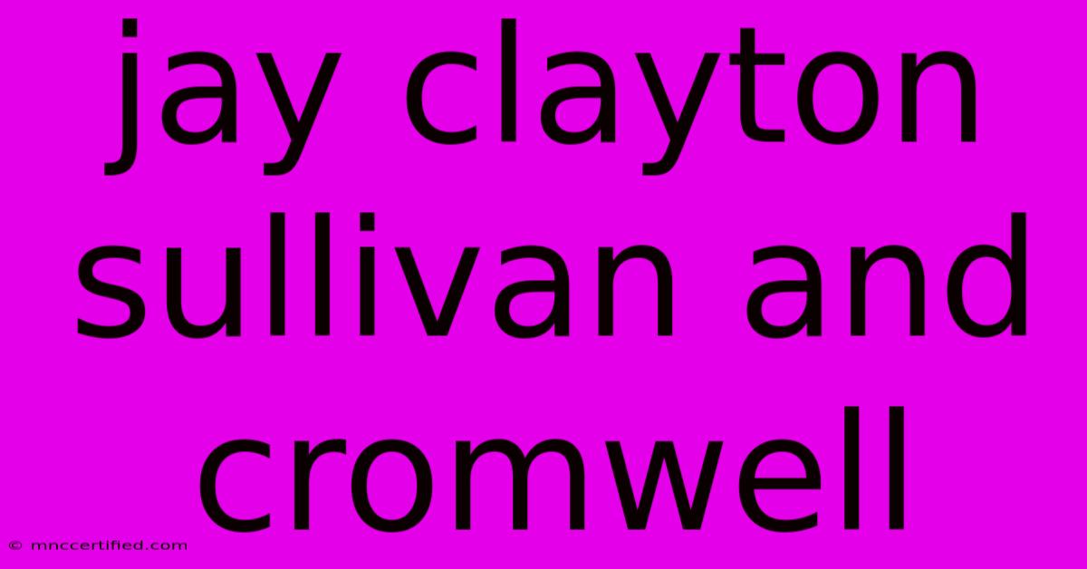 Jay Clayton Sullivan And Cromwell