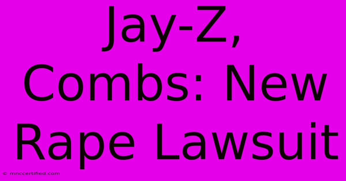 Jay-Z, Combs: New Rape Lawsuit