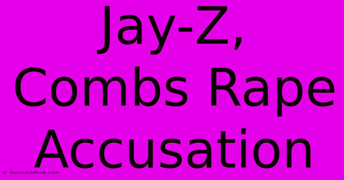 Jay-Z, Combs Rape Accusation