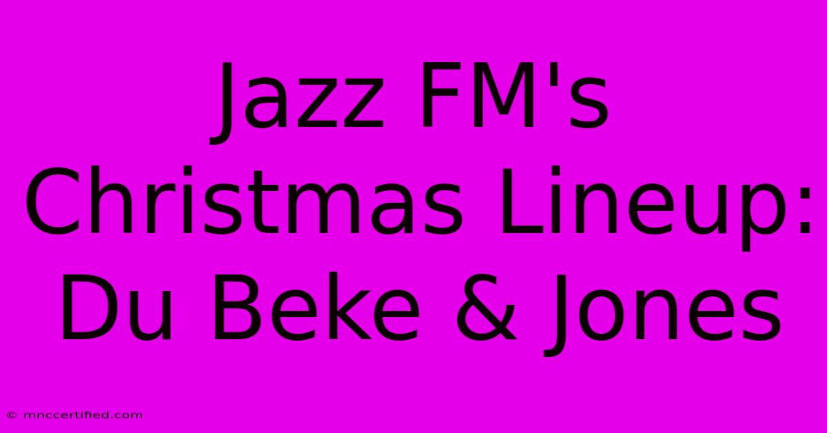 Jazz FM's Christmas Lineup: Du Beke & Jones