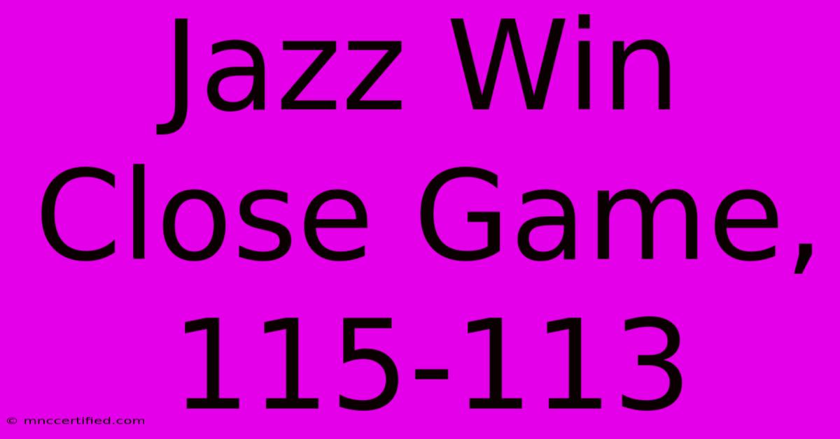 Jazz Win Close Game, 115-113