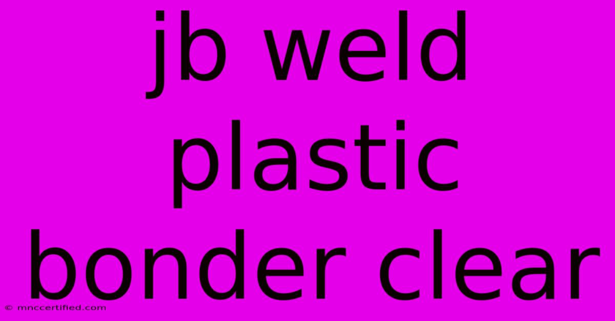 Jb Weld Plastic Bonder Clear