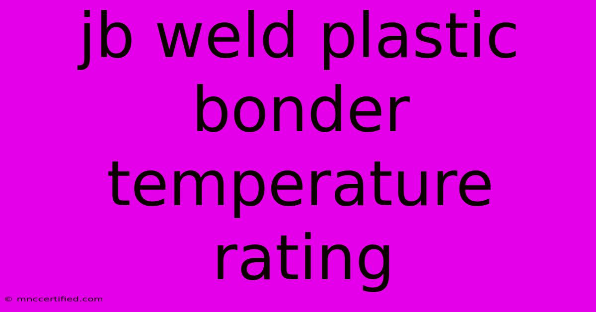 Jb Weld Plastic Bonder Temperature Rating