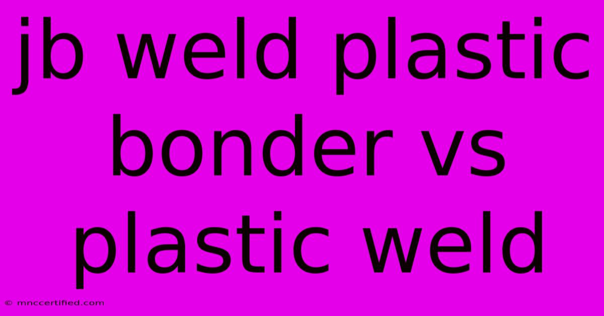 Jb Weld Plastic Bonder Vs Plastic Weld