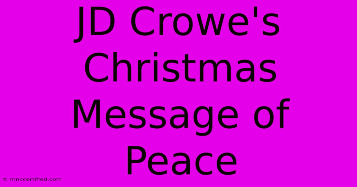 JD Crowe's Christmas Message Of Peace