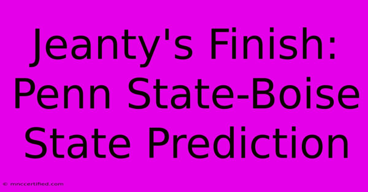 Jeanty's Finish: Penn State-Boise State Prediction