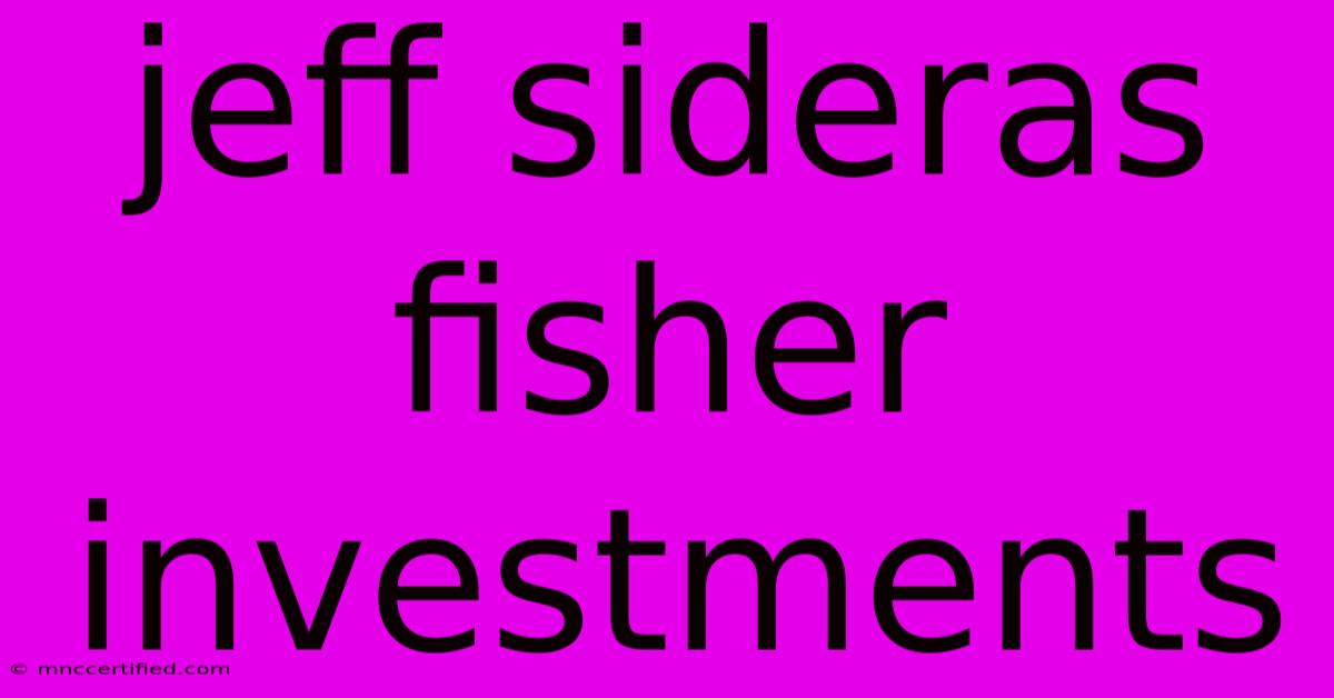 Jeff Sideras Fisher Investments