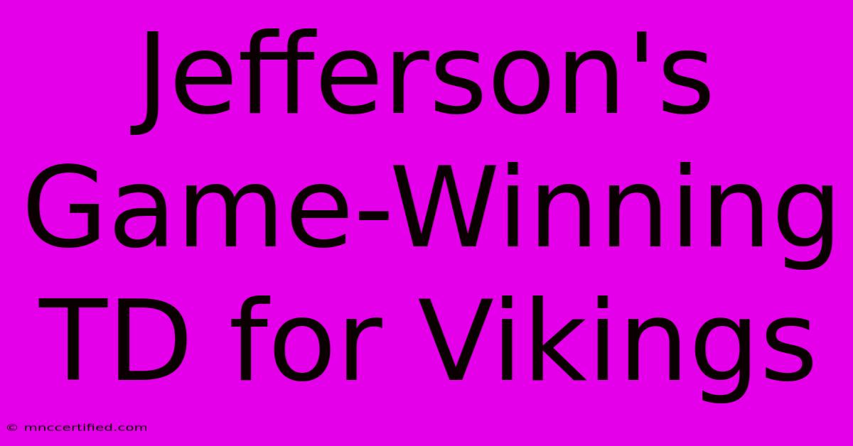 Jefferson's Game-Winning TD For Vikings