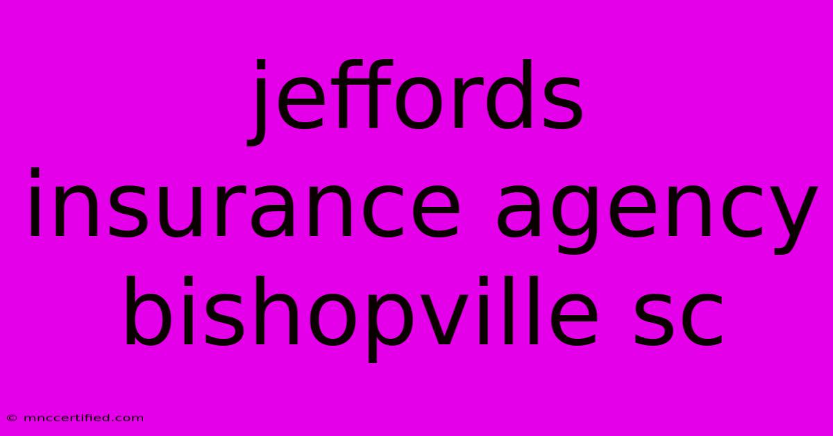 Jeffords Insurance Agency Bishopville Sc