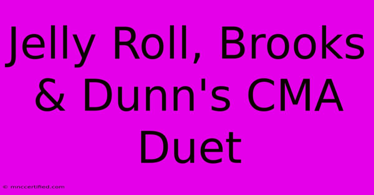 Jelly Roll, Brooks & Dunn's CMA Duet