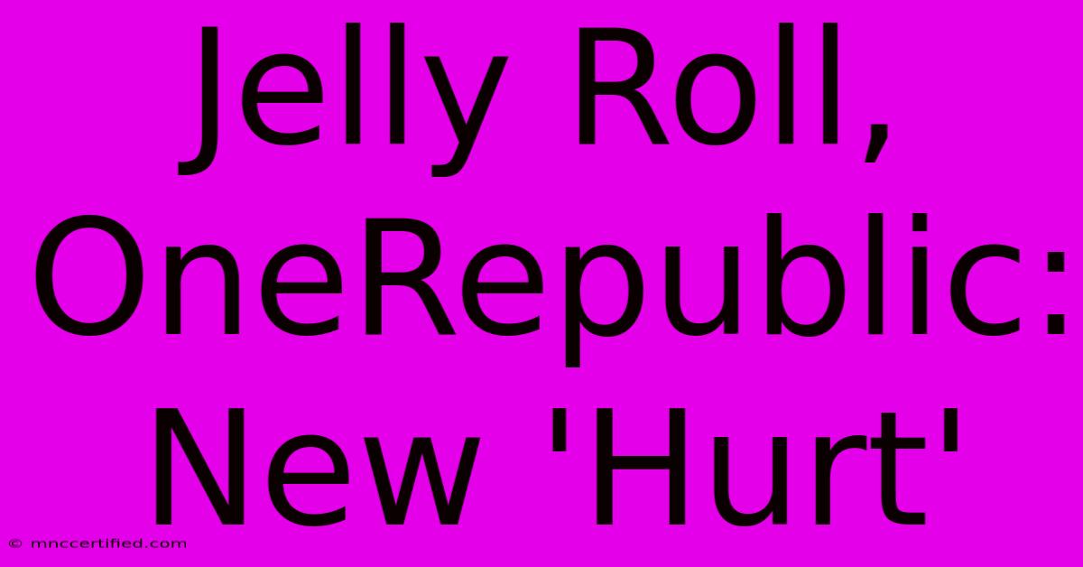 Jelly Roll, OneRepublic: New 'Hurt'