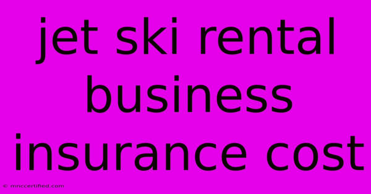 Jet Ski Rental Business Insurance Cost