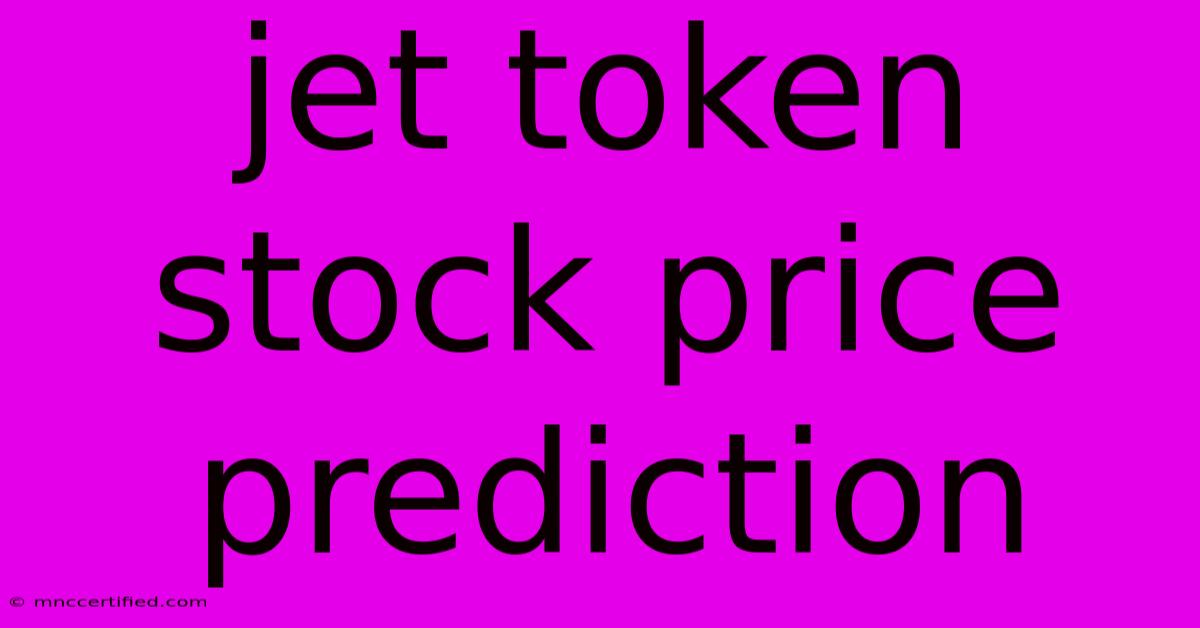 Jet Token Stock Price Prediction