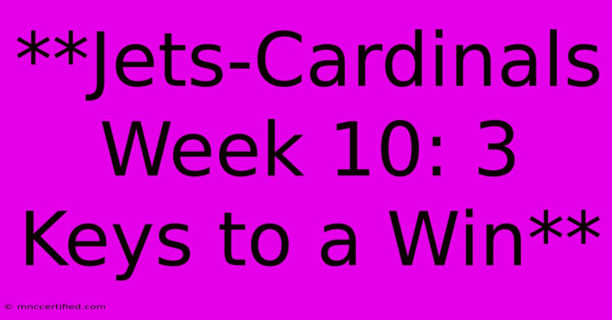 **Jets-Cardinals Week 10: 3 Keys To A Win** 