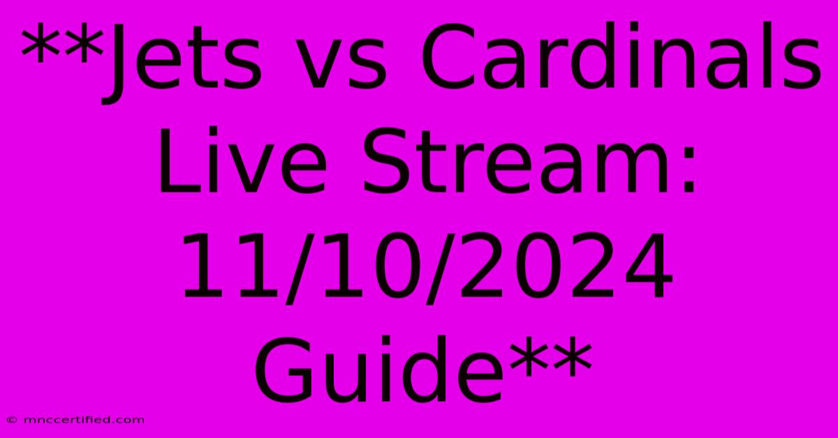 **Jets Vs Cardinals Live Stream: 11/10/2024 Guide**