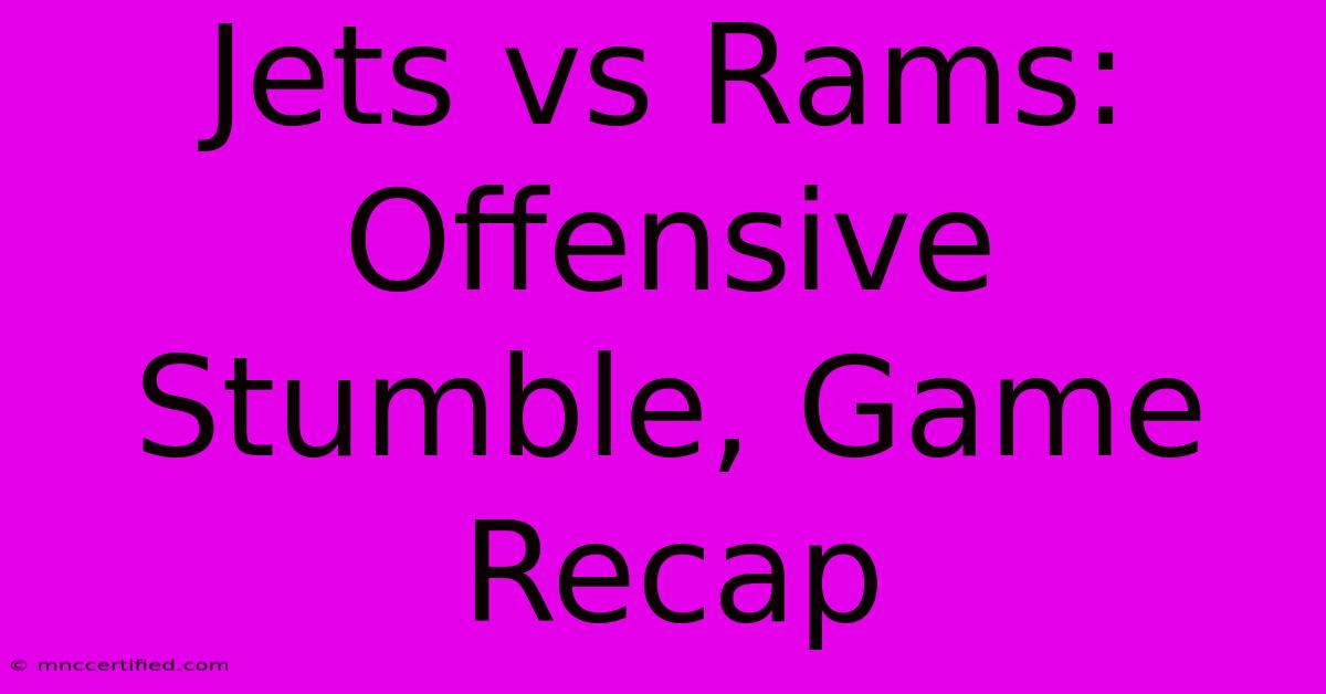 Jets Vs Rams: Offensive Stumble, Game Recap