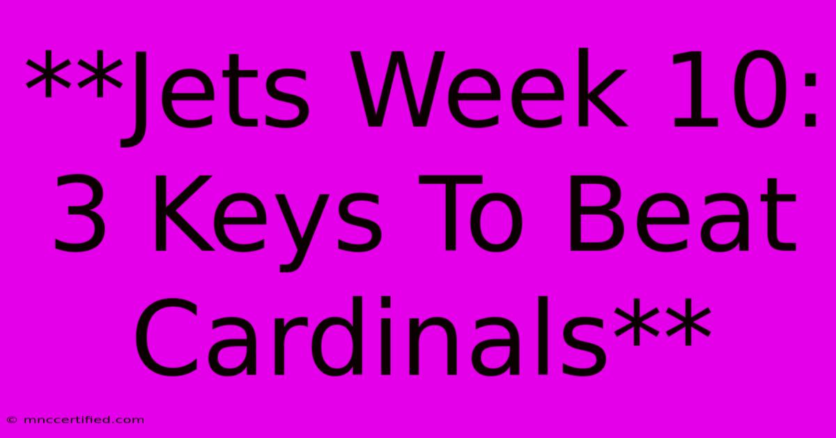 **Jets Week 10: 3 Keys To Beat Cardinals**