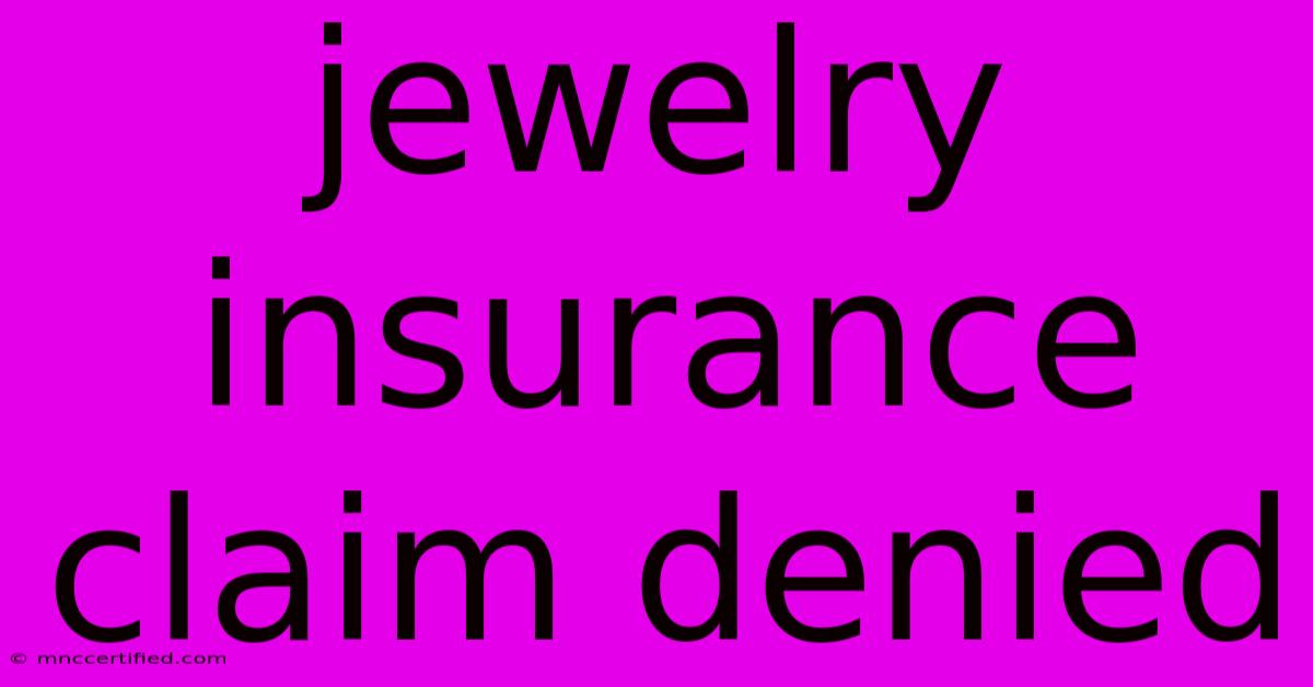 Jewelry Insurance Claim Denied