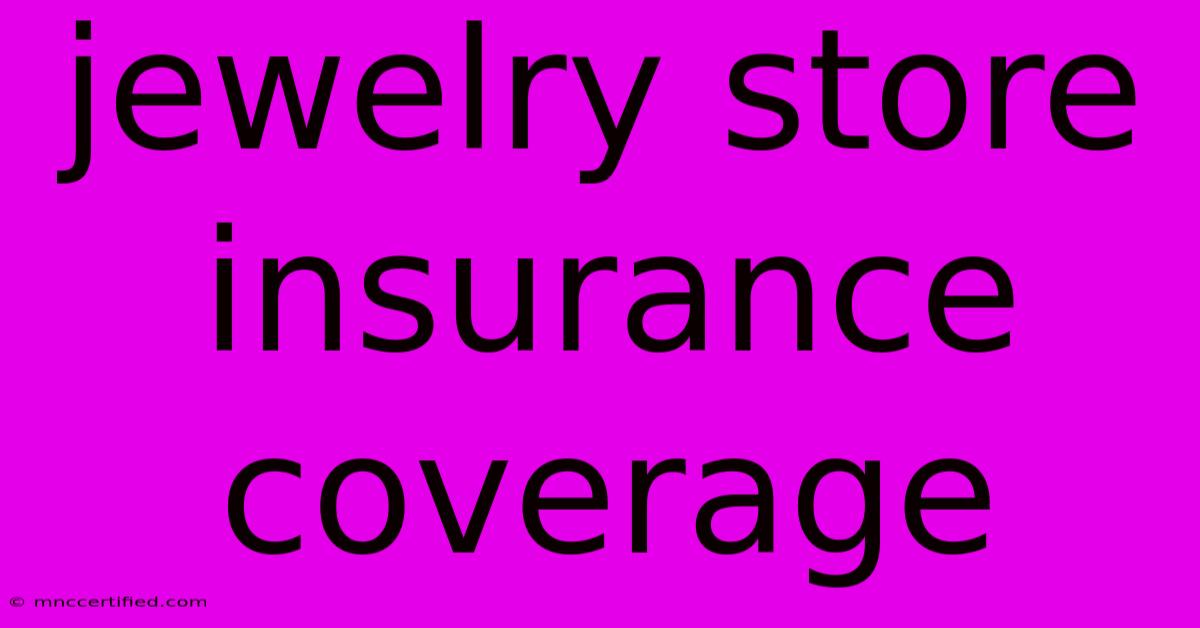 Jewelry Store Insurance Coverage