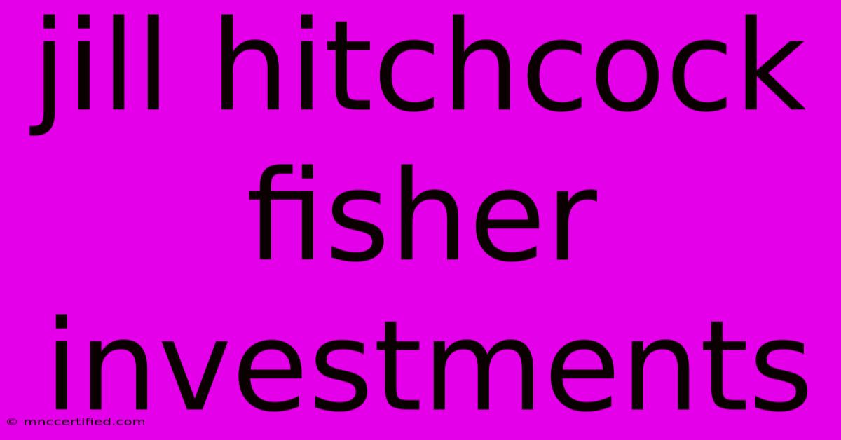 Jill Hitchcock Fisher Investments