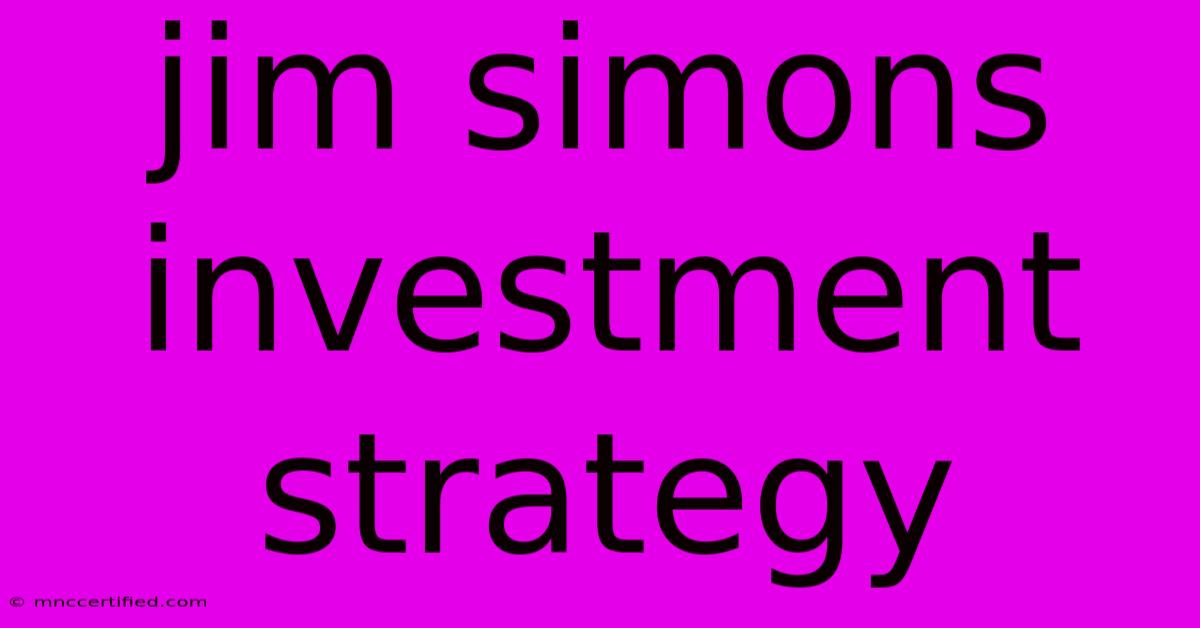 Jim Simons Investment Strategy