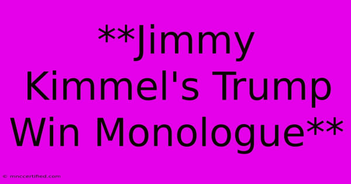 **Jimmy Kimmel's Trump Win Monologue**