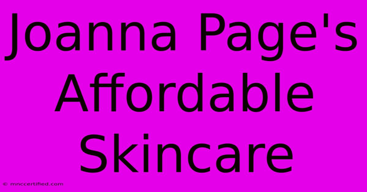 Joanna Page's Affordable Skincare