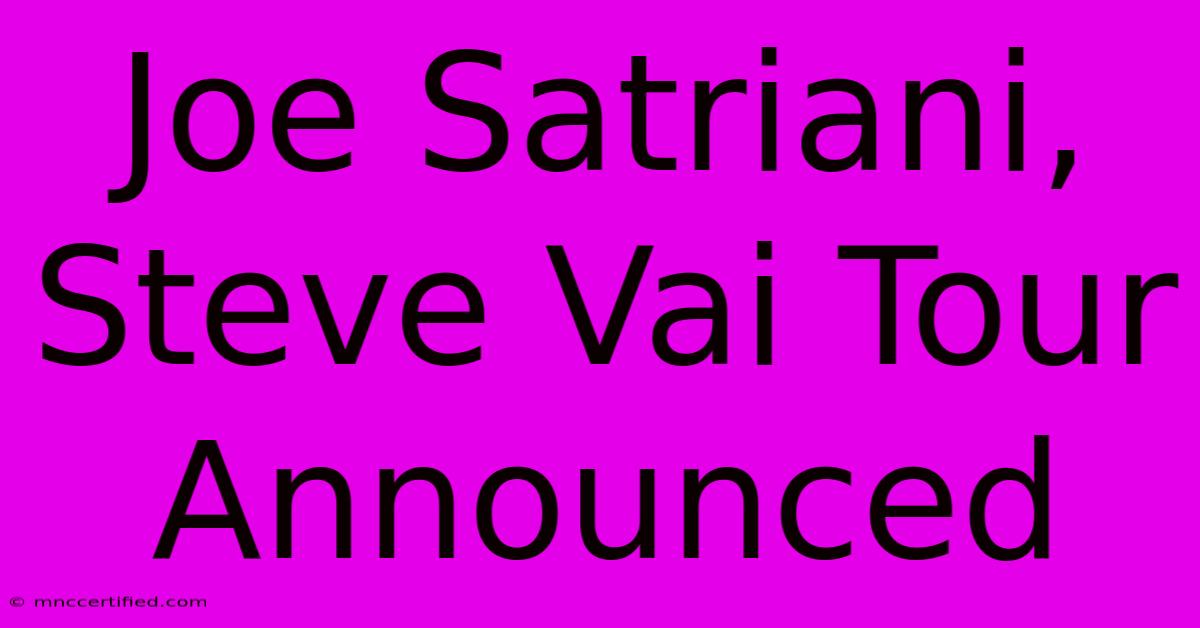 Joe Satriani, Steve Vai Tour Announced