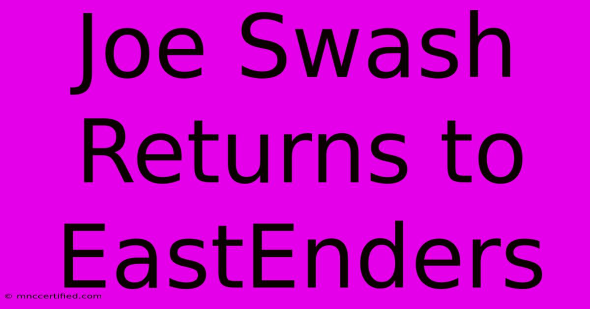 Joe Swash Returns To EastEnders