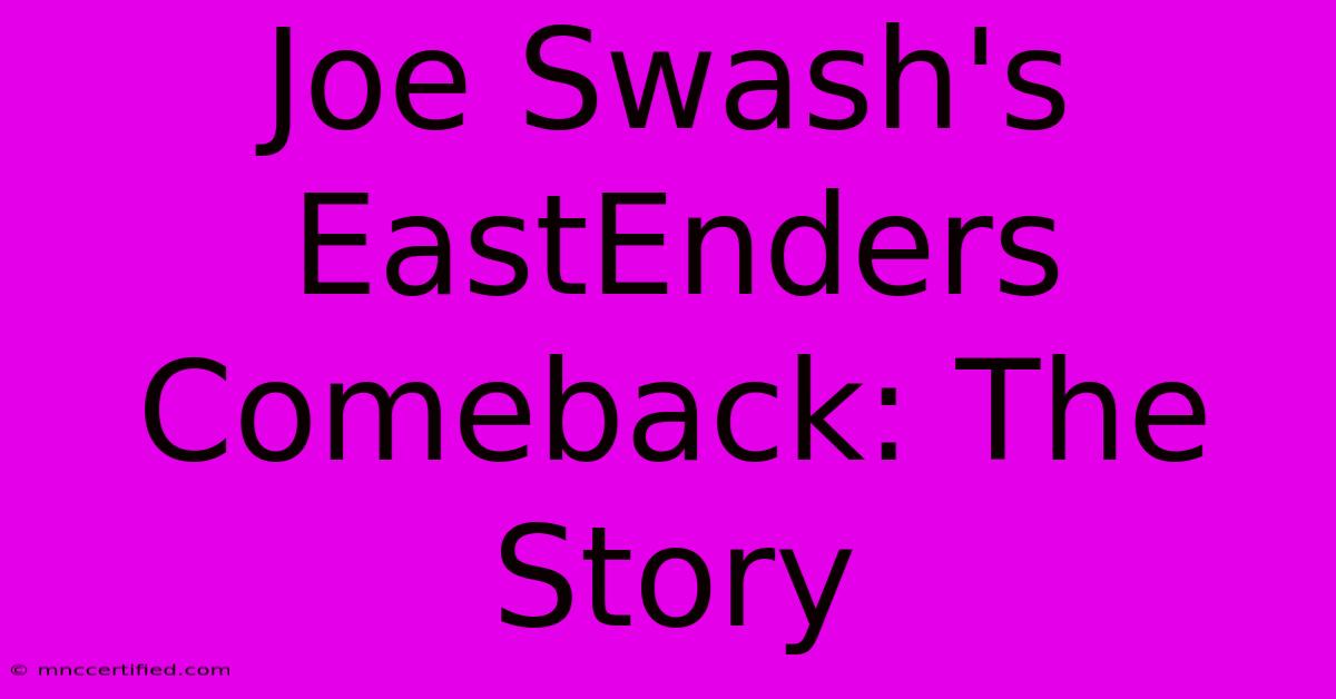 Joe Swash's EastEnders Comeback: The Story