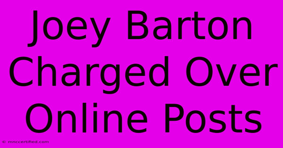 Joey Barton Charged Over Online Posts