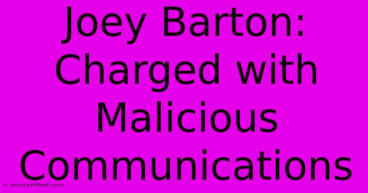 Joey Barton: Charged With Malicious Communications