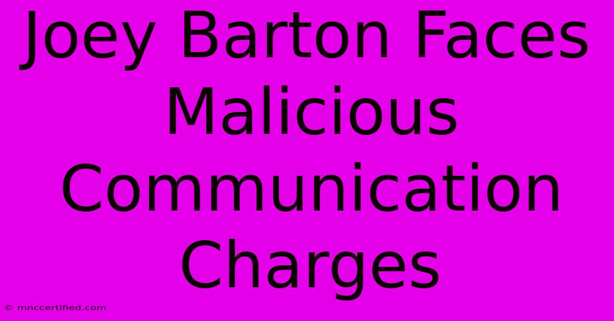 Joey Barton Faces Malicious Communication Charges