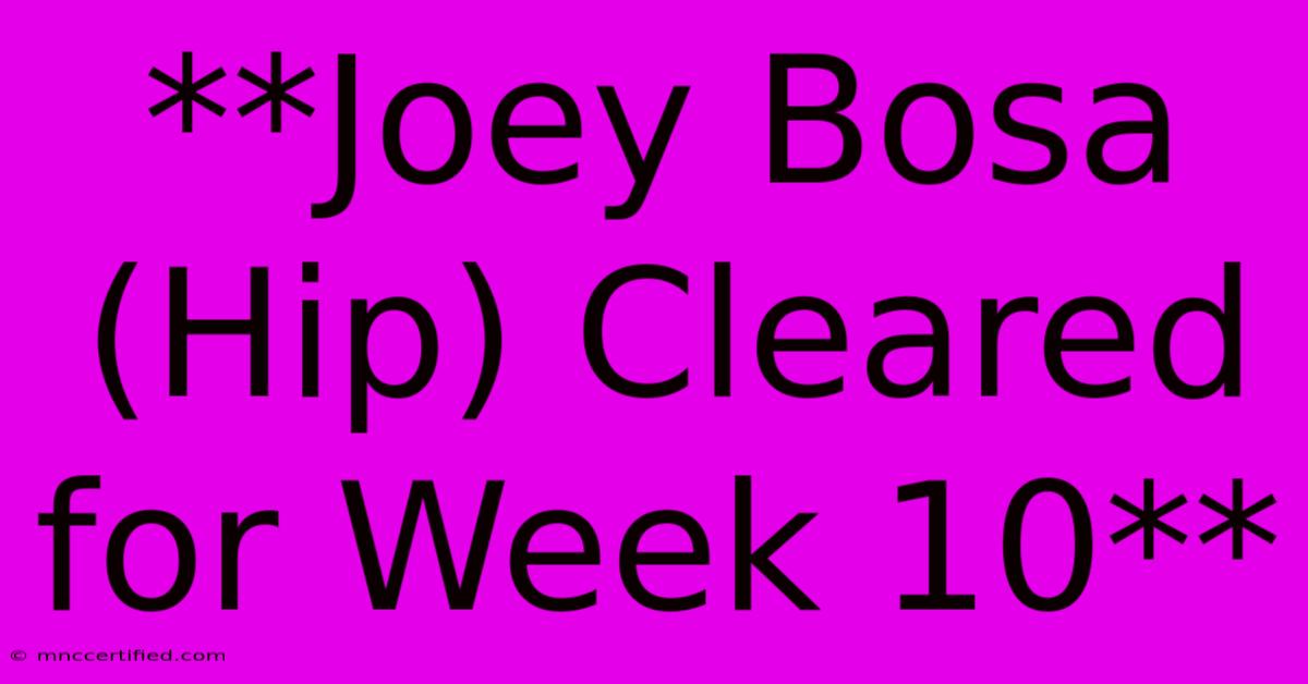 **Joey Bosa (Hip) Cleared For Week 10**