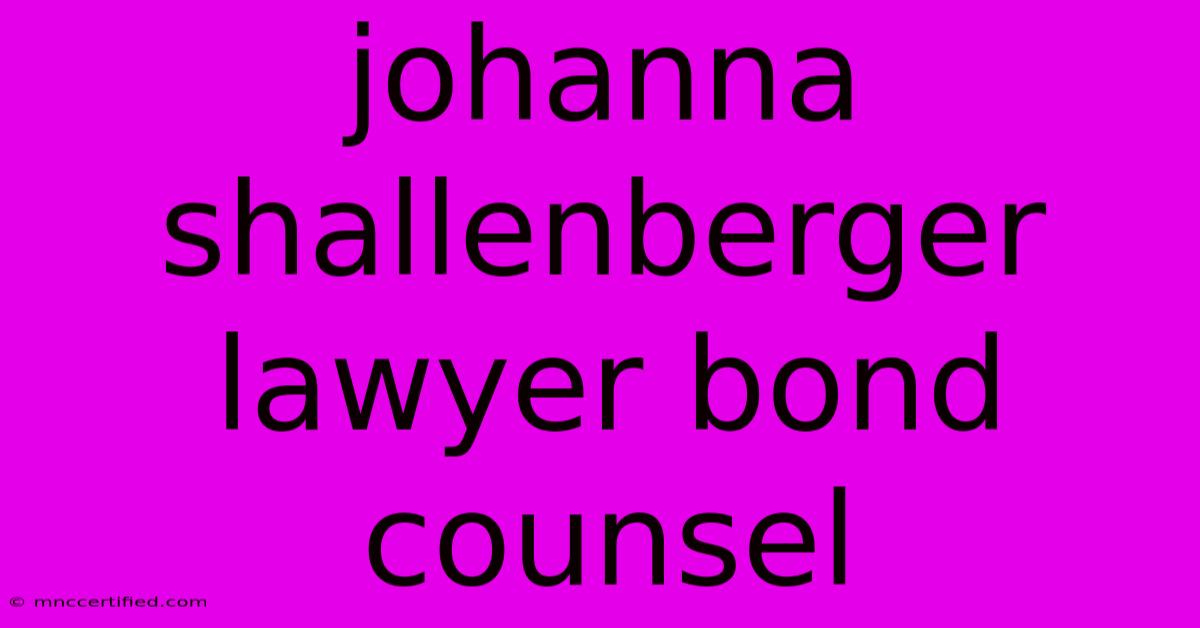 Johanna Shallenberger Lawyer Bond Counsel