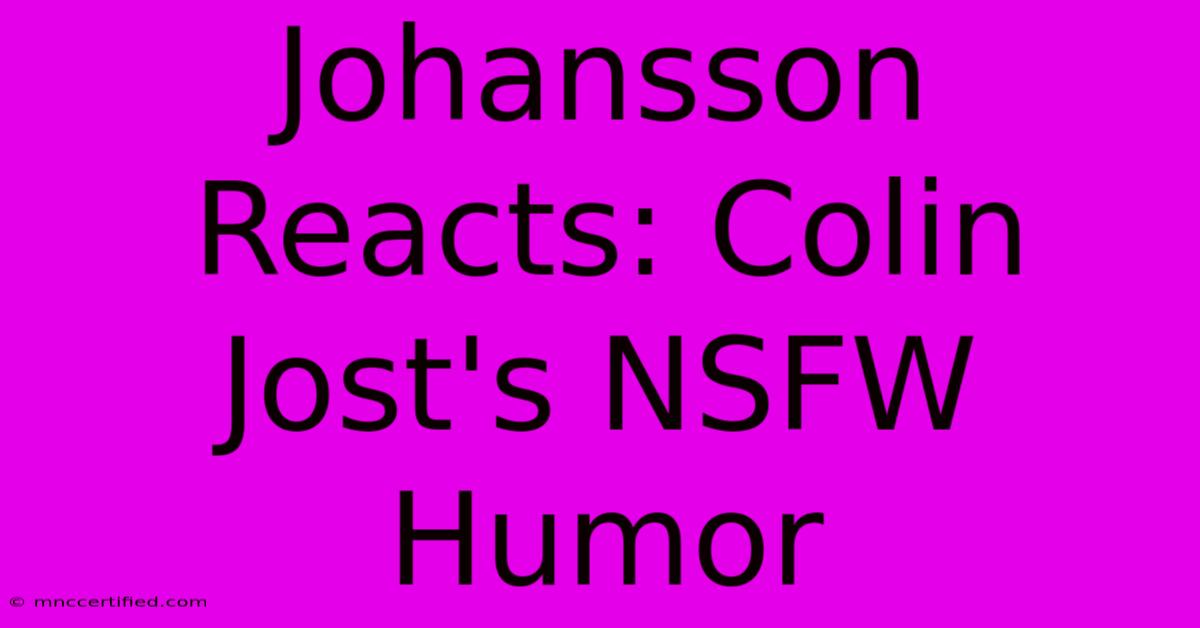 Johansson Reacts: Colin Jost's NSFW Humor