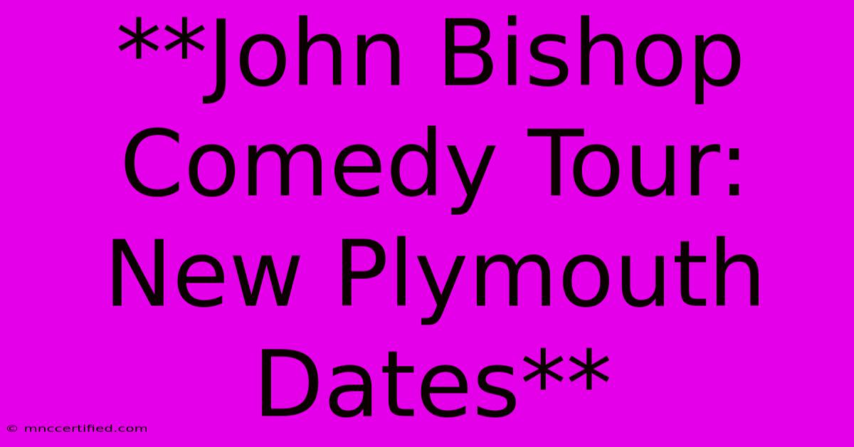 **John Bishop Comedy Tour: New Plymouth Dates**