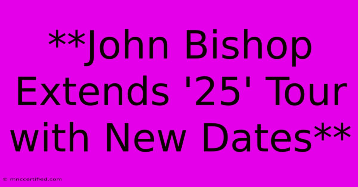 **John Bishop Extends '25' Tour With New Dates**