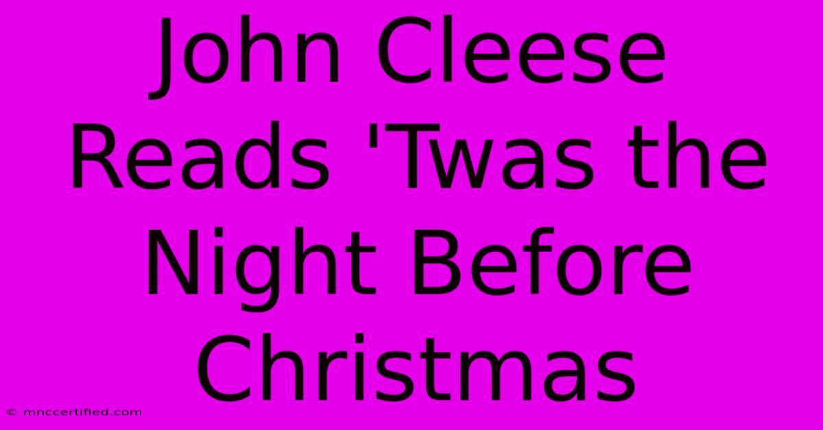 John Cleese Reads 'Twas The Night Before Christmas