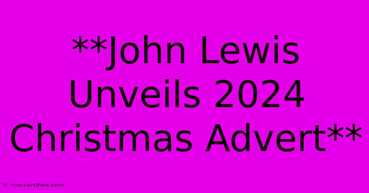 **John Lewis Unveils 2024 Christmas Advert**