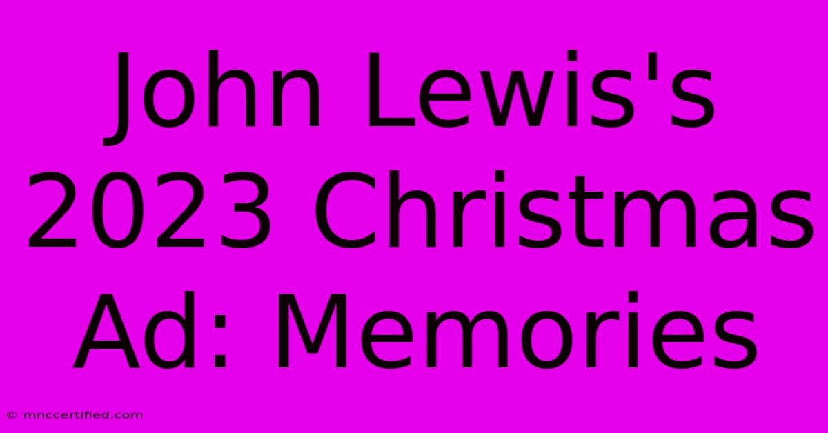 John Lewis's 2023 Christmas Ad: Memories