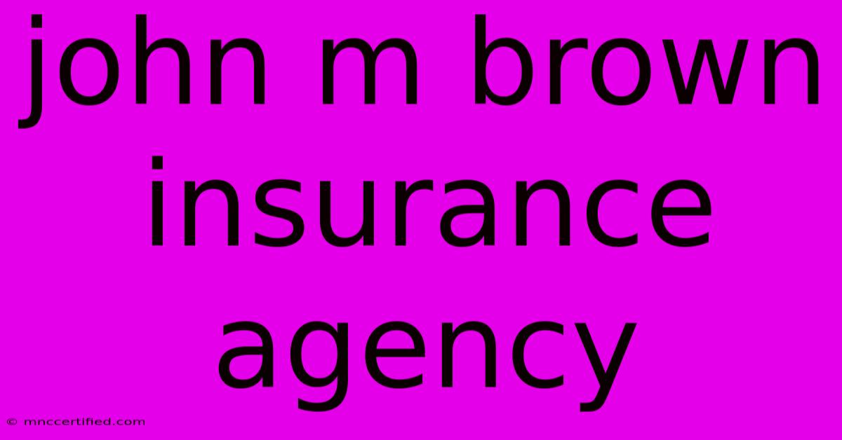 John M Brown Insurance Agency