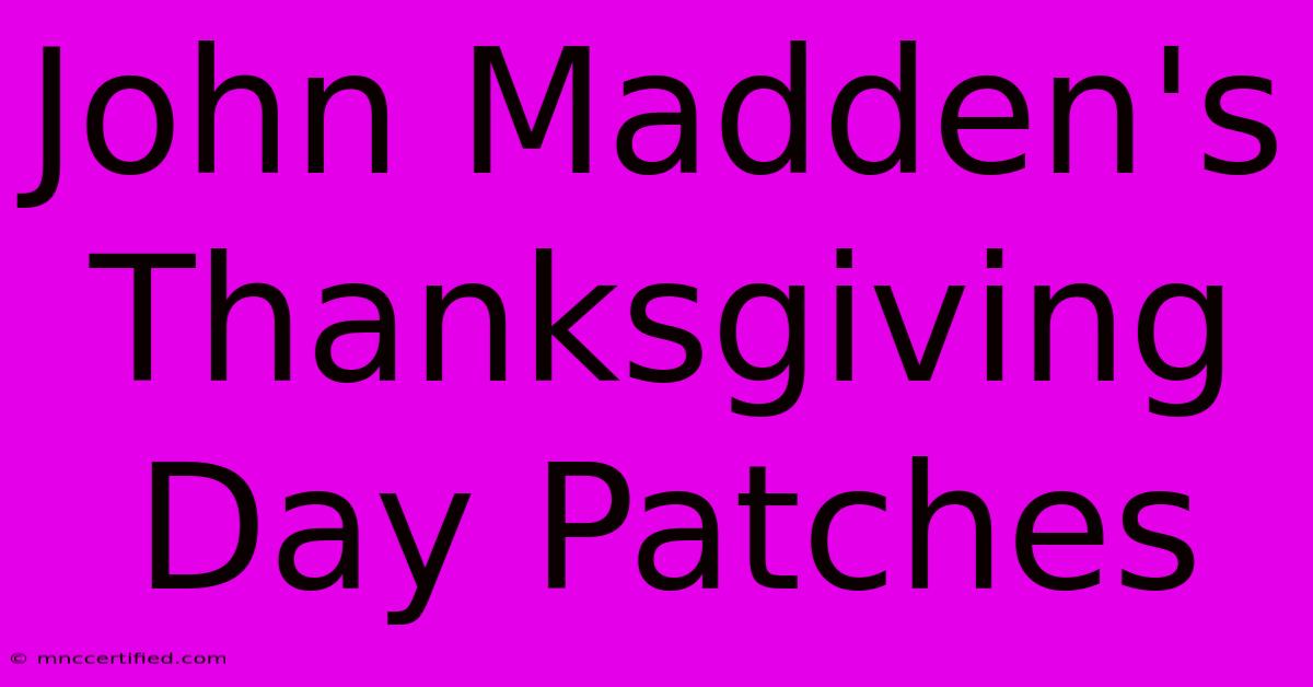 John Madden's Thanksgiving Day Patches