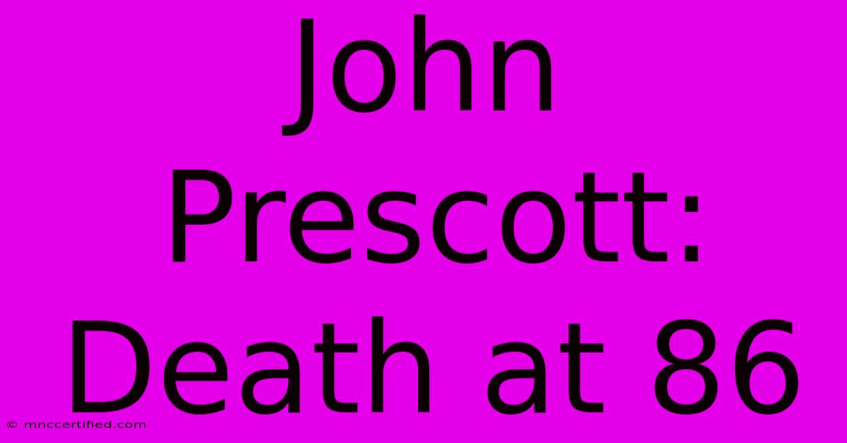 John Prescott: Death At 86