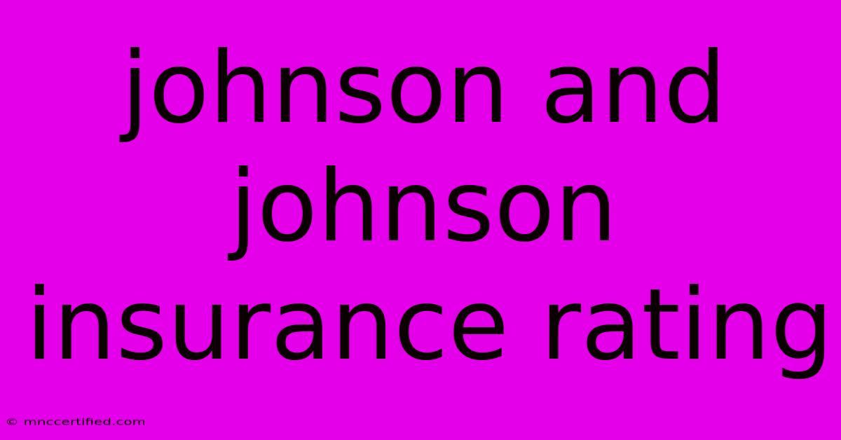 Johnson And Johnson Insurance Rating