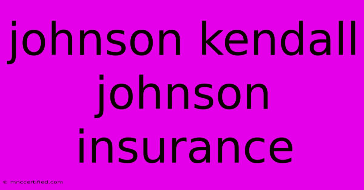 Johnson Kendall Johnson Insurance