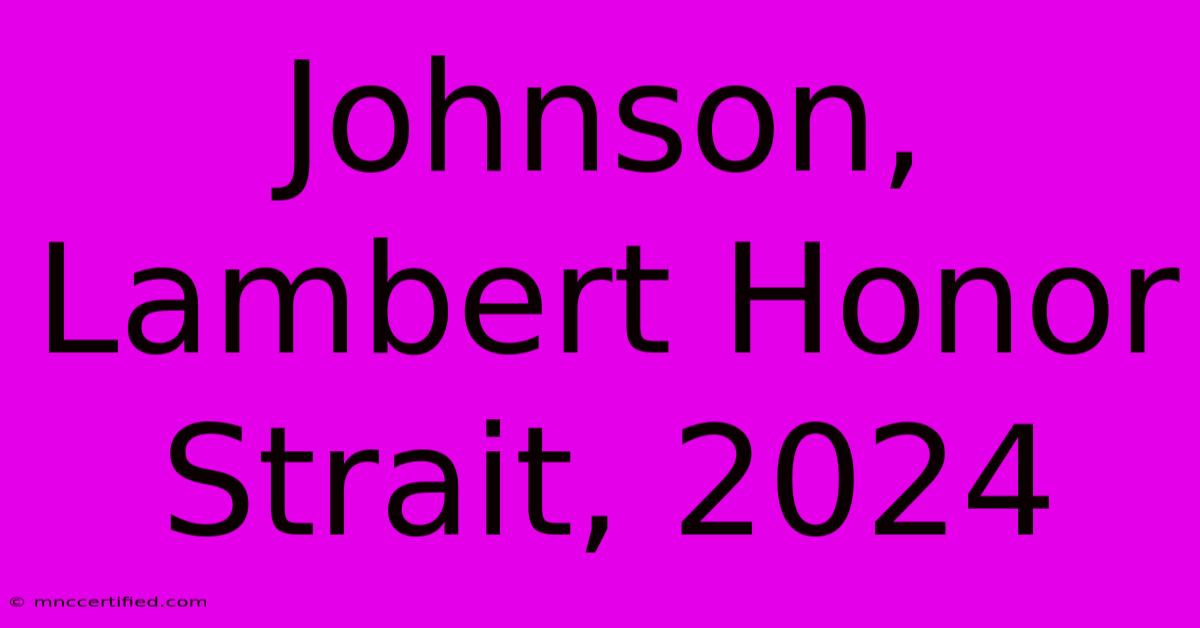 Johnson, Lambert Honor Strait, 2024