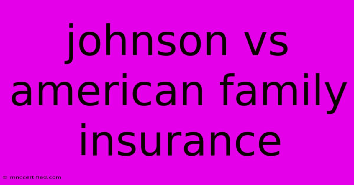 Johnson Vs American Family Insurance